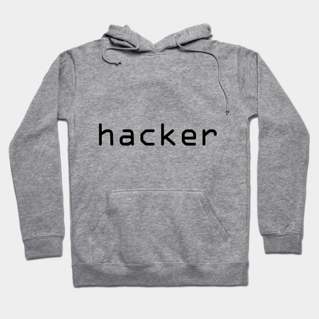 hacker - Hacker - Hoodie | TeePublic